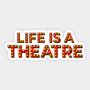 Life is a Theatre Sticker